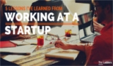 5 lessons Ive learned from working at a startup