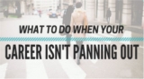 What to do when your career isn't panning out